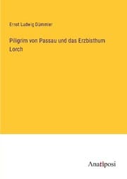 Cover von Piligrim von Passau und das Erzbisthum Lorch