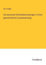 Cover von Die deutschen Einheitsbestrebungen in ihrem geschichtlichen Zusammenhang
