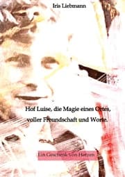 Cover von Hof Luise, die Magie eines Ortes, voller Freundschaft und Worte.