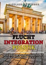 Cover von Flucht - Integration - Politik Sachbuch AfD SPD FDP Die Grünen CDU/CSU