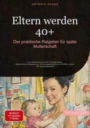 Cover von Eltern werden 40+: Der praktische Ratgeber für späte Mutterschaft