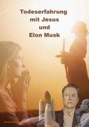 Cover von Todeserfahrung mit Jesus und Elon Musk