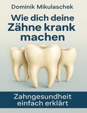 Cover von Wie Zähne krank machen können