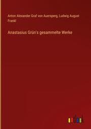 Cover von Anastasius Grün's gesammelte Werke