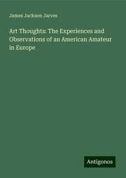 Cover von Art Thoughts: The Experiences and Observations of an American Amateur in Europe