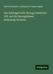 Cover von Das Erbfolgerrecht Herzog Friedrich's VIII. auf die Herzogthümer Schleswig-Holstein