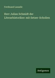 Cover von Herr Julian Schmidt der Literarhistoriker: mit Setzer-Scholien