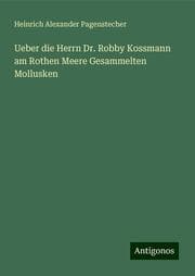 Cover von Ueber die Herrn Dr. Robby Kossmann am Rothen Meere Gesammelten Mollusken
