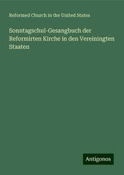 Cover von Sonntagschul-Gesangbuch der Reformirten Kirche in den Vereiningten Staaten