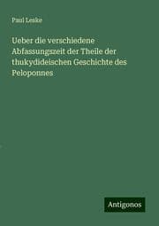 Cover von Ueber die verschiedene Abfassungszeit der Theile der thukydideischen Geschichte des Peloponnes
