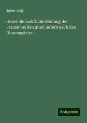 Cover von Ueber die rechtliche Stellung der Frauen bei den alten Indern nach den Dharmaçâstra
