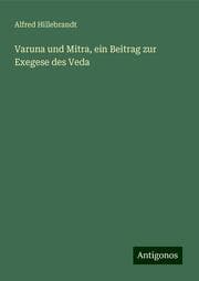 Cover von Varuna und Mitra, ein Beitrag zur Exegese des Veda