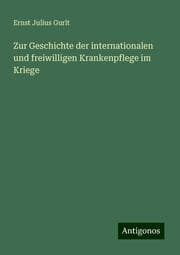 Cover von Zur Geschichte der internationalen und freiwilligen Krankenpflege im Kriege