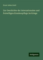 Cover von Zur Geschichte der internationalen und freiwilligen Krankenpflege im Kriege