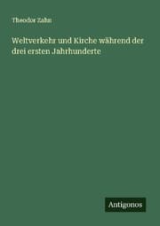 Cover von Weltverkehr und Kirche während der drei ersten Jahrhunderte