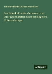 Cover von Der Baumkultus der Germanen und ihrer Nachbarstämme; mythologische Untersuchungen