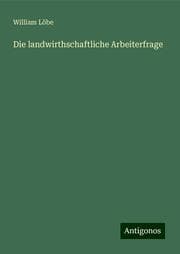 Cover von Die landwirthschaftliche Arbeiterfrage