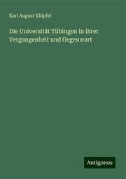 Cover von Die Universität Tübingen in ihrer Vergangenheit und Gegenwart