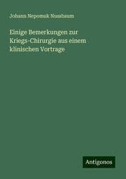 Cover von Einige Bemerkungen zur Kriegs-Chirurgie aus einem klinischen Vortrage