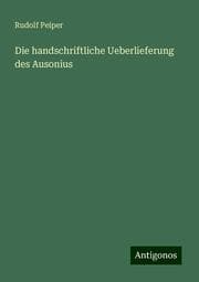 Cover von Die handschriftliche Ueberlieferung des Ausonius