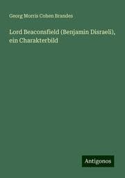 Cover von Lord Beaconsfield (Benjamin Disraeli), ein Charakterbild