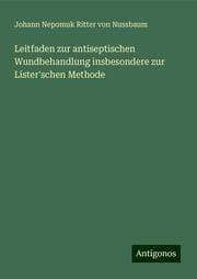 Cover von Leitfaden zur antiseptischen Wundbehandlung insbesondere zur Lister'schen Methode