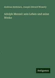 Cover von Adolph Menzel: sein Leben und seine Werke