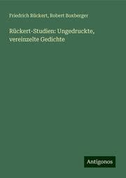 Cover von Rückert-Studien: Ungedruckte, vereinzelte Gedichte