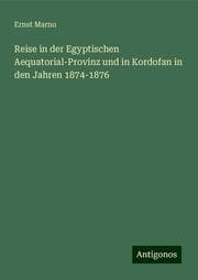 Cover von Reise in der Egyptischen Aequatorial-Provinz und in Kordofan in den Jahren 1874-1876