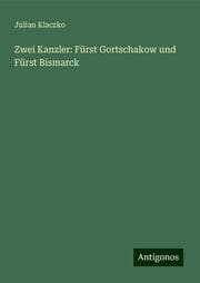 Cover von Zwei Kanzler: Fürst Gortschakow und Fürst Bismarck