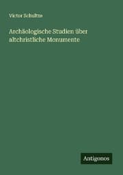 Cover von Archäologische Studien über altchristliche Monumente