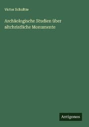Cover von Archäologische Studien über altchristliche Monumente