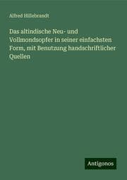 Cover von Das altindische Neu- und Vollmondsopfer in seiner einfachsten Form, mit Benutzung handschriftlicher Quellen
