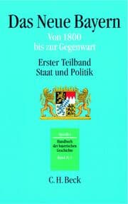 Cover von Das neue Bayern - Von 1800 bis zur Gegenwart 1: Staat und Politik