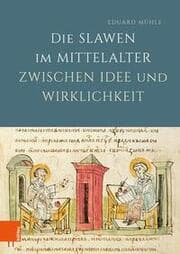 Cover von Die Slawen im Mittelalter zwischen Idee und Wirklichkeit