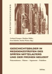 Cover von Geschichtsbilder in Residenzstädten des späten Mittelalters und der frühen Neuzeit