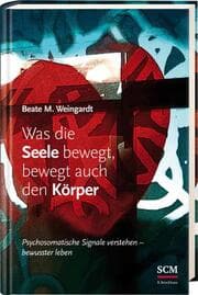 Cover von Was die Seele bewegt, bewegt auch den Körper