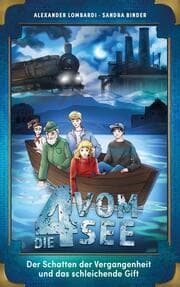 Cover von Die 4 vom See 6 - Der Schatten der Vergangenheit und das schleichende Gift