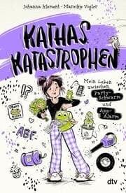 Cover von Kathas Katastrophen 5 - Mein Leben zwischen Party-Schwarm und App-Alarm