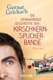 Cover von Die denkwürdige Geschichte der Kirschkernspuckerbande