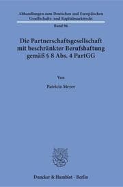 Cover von Die Partnerschaftsgesellschaft mit beschränkter Berufshaftung gemäß § 8 Abs. 4 PartGG.