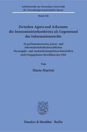 Cover von Zwischen Agora und Arkanum: die Innenministerkonferenz als Gegenstand des Informationsrechts.