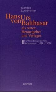 Cover von Hans Urs von Balthasar als Autor, Herausgeber und Verleger
