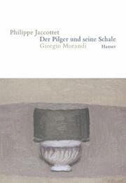Cover von Der Pilger und seine Schale - Giorgio Morandi