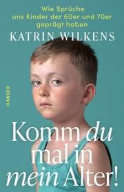 Cover von Komm du mal in mein Alter!
