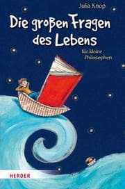 Cover von Die großen Fragen des Lebens für kleine Philosophen