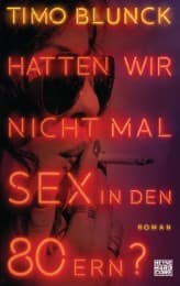 Cover von Hatten wir nicht mal Sex in den 80ern?