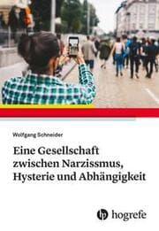 Cover von Eine Gesellschaft zwischen Narzissmus, Hysterie und Abhängigkeit