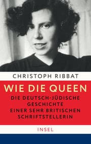 Cover von Wie die Queen. Die deutsch-jüdische Geschichte einer sehr britischen Schriftstellerin