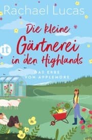 Cover von Die kleine Gärtnerei in den Highlands - Roman (Das Erbe von Applemore 2)